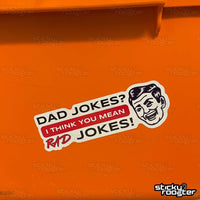 Load image into Gallery viewer, Dad Jokes? I think you mean Rad Jokes! sticker - StickyRooster
