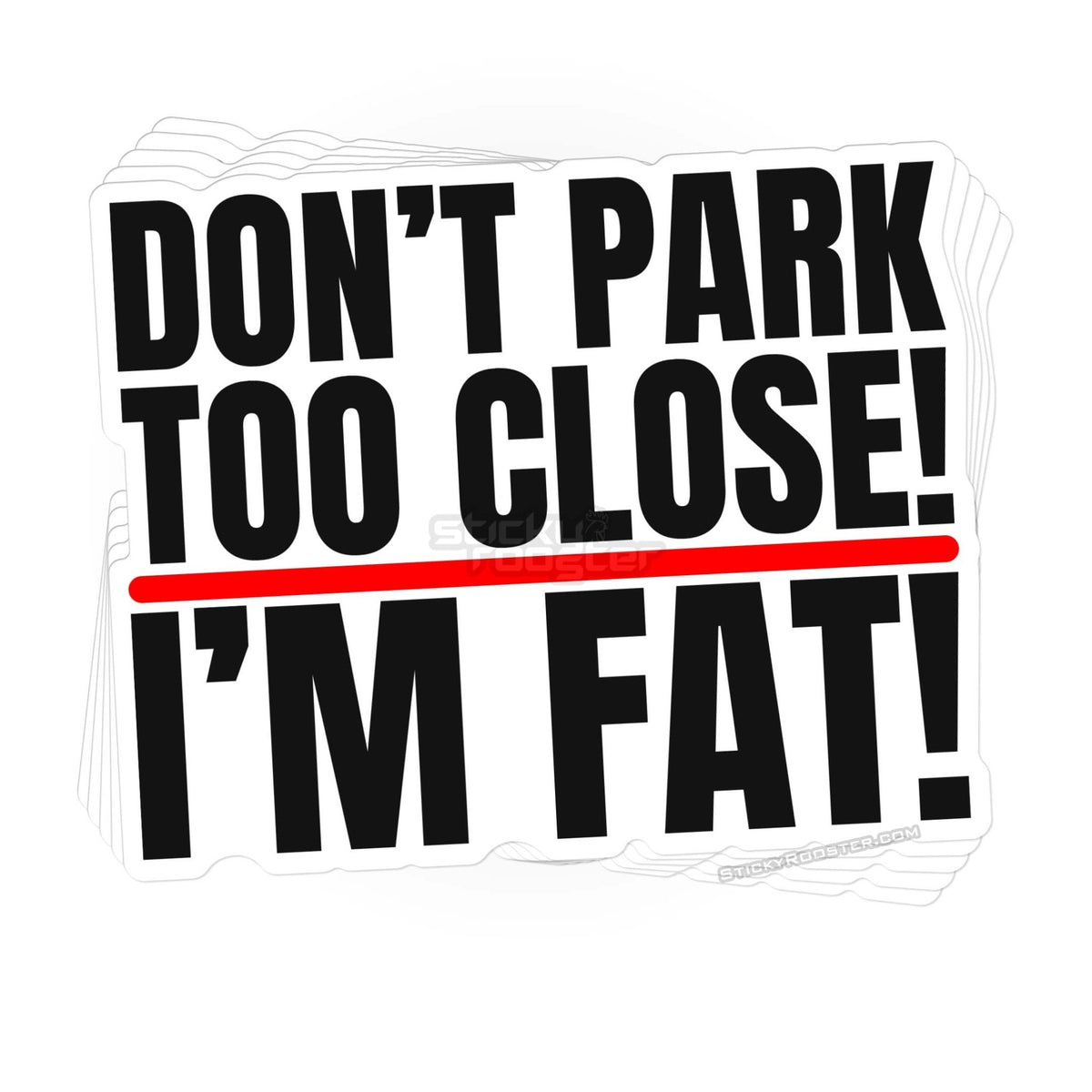 Don't Park Too Close! I'm Fat! sticker - StickyRooster