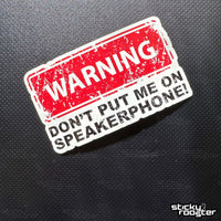 Load image into Gallery viewer, Don&#39;t Put Me On Speakerphone sticker - StickyRooster

