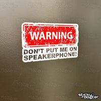 Load image into Gallery viewer, Don&#39;t Put Me On Speakerphone sticker - StickyRooster
