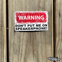 Load image into Gallery viewer, Don&#39;t Put Me On Speakerphone sticker - StickyRooster
