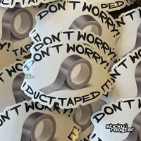 Load image into Gallery viewer, Don&#39;t worry! I duct taped it! sticker - StickyRooster
