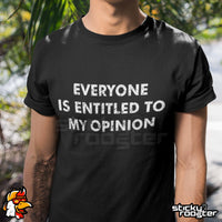 Load image into Gallery viewer, Everyone Is Entitled To My Opinion shirt - StickyRooster
