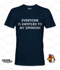 Load image into Gallery viewer, Everyone Is Entitled To My Opinion shirt - StickyRooster
