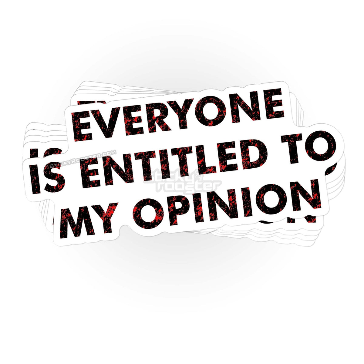 Everyone Is Entitled To My Opinion sticker - StickyRooster