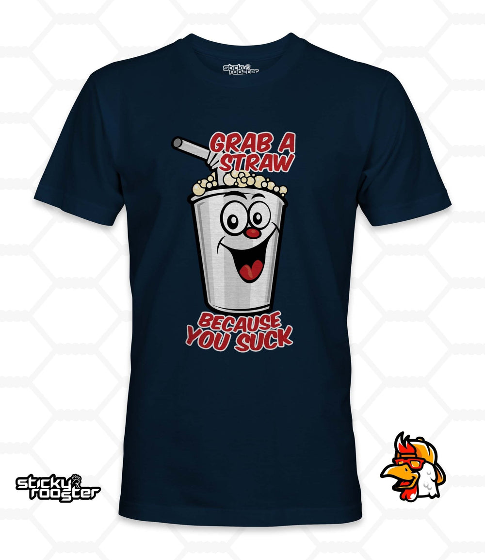 Grab A Straw, Because You Suck shirt - StickyRooster