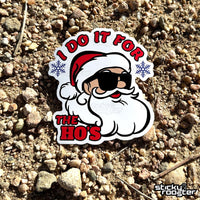 Load image into Gallery viewer, I Do It For The Ho&#39;s sticker - StickyRooster
