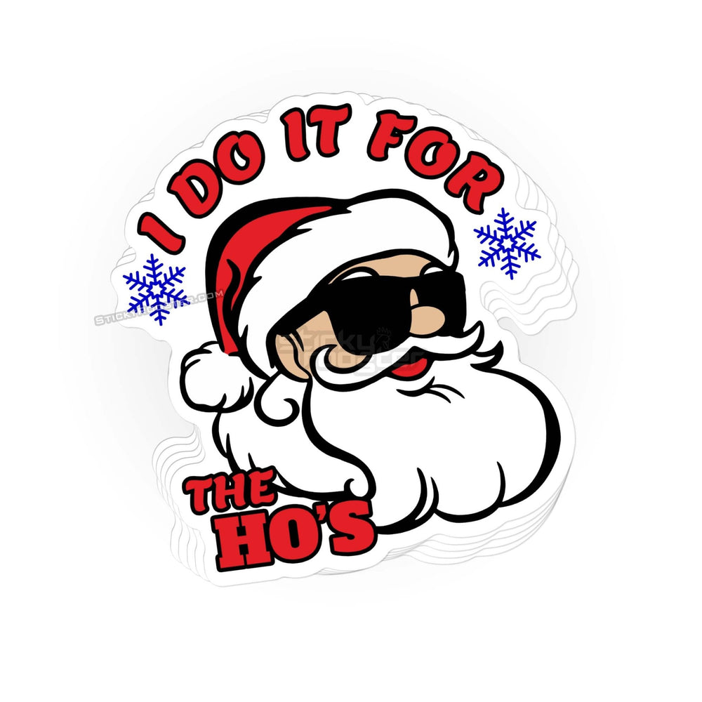 I Do It For The Ho's sticker - StickyRooster