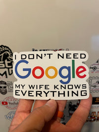 Load image into Gallery viewer, I don&#39;t need Google, my Wife knows everything sticker - StickyRooster
