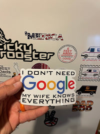 Load image into Gallery viewer, I don&#39;t need Google, my Wife knows everything sticker - StickyRooster
