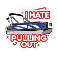 Load image into Gallery viewer, I hate pulling out pontoon boat sticker - StickyRooster
