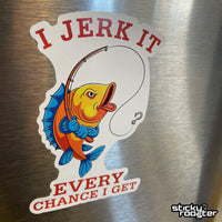 Load image into Gallery viewer, I Jerk It Every Chance I Get Sticker - StickyRooster
