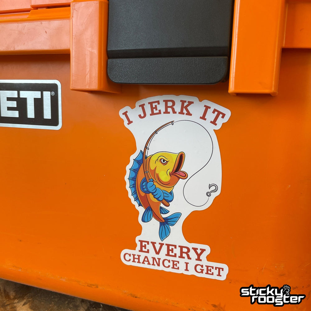 I Jerk It Every Chance I Get Sticker - StickyRooster