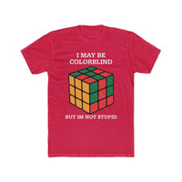 Load image into Gallery viewer, I May Be Colorblind, But I&#39;m Not Stupid shirt - StickyRooster
