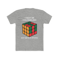 Load image into Gallery viewer, I May Be Colorblind, But I&#39;m Not Stupid shirt - StickyRooster
