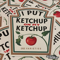 Load image into Gallery viewer, I Put Ketchup On My Ketchup Sticker - StickyRooster
