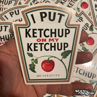 Load image into Gallery viewer, I Put Ketchup On My Ketchup Sticker - StickyRooster
