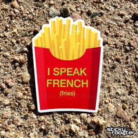 Load image into Gallery viewer, I Speak French (fries) sticker - StickyRooster
