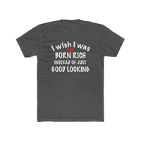Load image into Gallery viewer, I wish I was born rich shirt - StickyRooster
