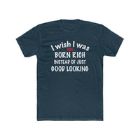Load image into Gallery viewer, I wish I was born rich shirt - StickyRooster
