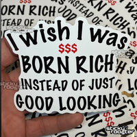 Load image into Gallery viewer, I Wish I Was Born Rich sticker - StickyRooster
