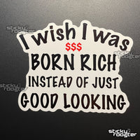 Load image into Gallery viewer, I Wish I Was Born Rich sticker - StickyRooster
