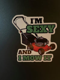 Load image into Gallery viewer, I&#39;m Sexy and I Mow It sticker - StickyRooster
