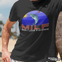 Load image into Gallery viewer, Man I Love Fishing MILF shirt - StickyRooster
