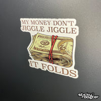 Load image into Gallery viewer, My Money Don&#39;t Jiggle Jiggle sticker - StickyRooster
