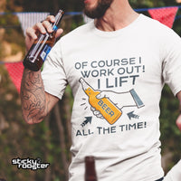 Load image into Gallery viewer, Of Course I Work Out Beer shirt - StickyRooster
