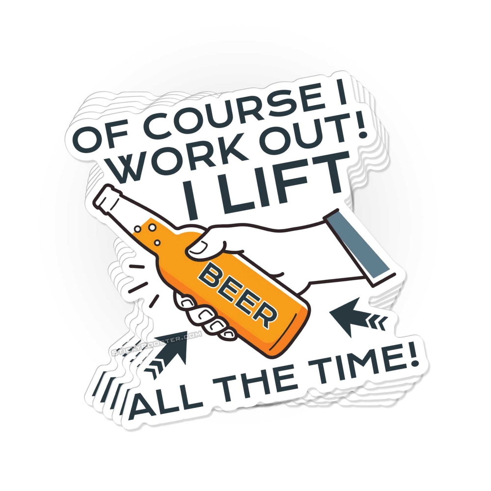 Of Course I workout! beer sticker - StickyRooster