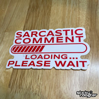 Load image into Gallery viewer, Sarcastic Comment Loading sticker - StickyRooster
