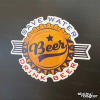 Load image into Gallery viewer, Save Water, Drink Beer sticker - StickyRooster
