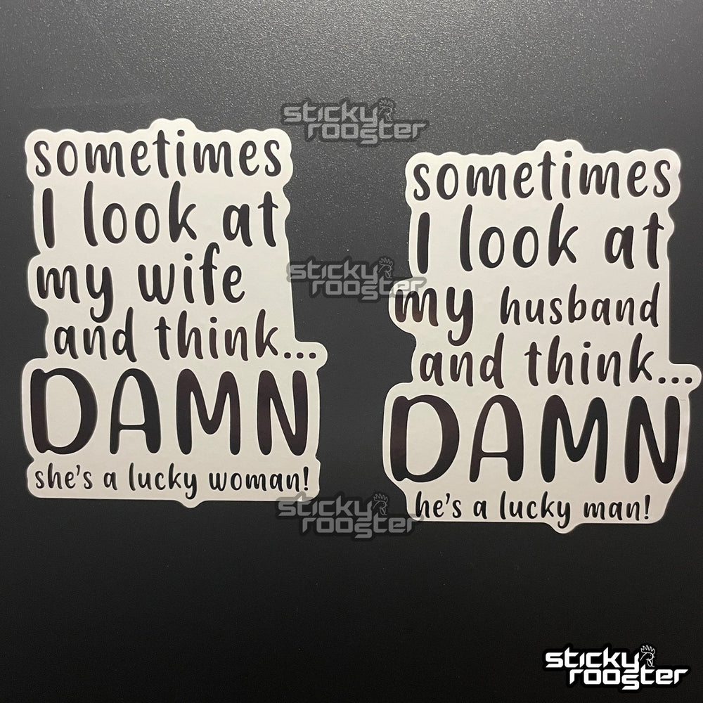 Sometimes I look at my husband/wife sticker - StickyRooster