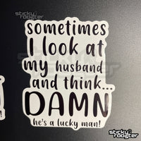 Load image into Gallery viewer, Sometimes I look at my husband/wife sticker - StickyRooster
