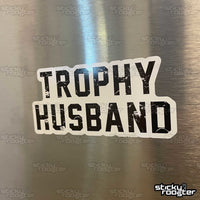 Load image into Gallery viewer, Trophy Husband sticker - StickyRooster
