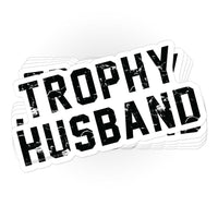 Load image into Gallery viewer, Trophy Husband sticker - StickyRooster
