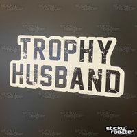 Load image into Gallery viewer, Trophy Husband sticker - StickyRooster
