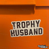 Load image into Gallery viewer, Trophy Husband sticker - StickyRooster
