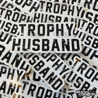 Load image into Gallery viewer, Trophy Husband sticker - StickyRooster
