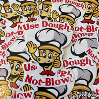 Load image into Gallery viewer, Use Dough, Not Blow sticker - StickyRooster
