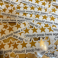 Load image into Gallery viewer, Would poop here again stickers - you get 3! - StickyRooster
