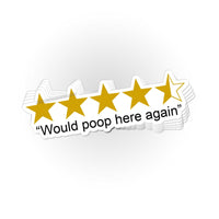 Load image into Gallery viewer, Would poop here again stickers - you get 3! - StickyRooster

