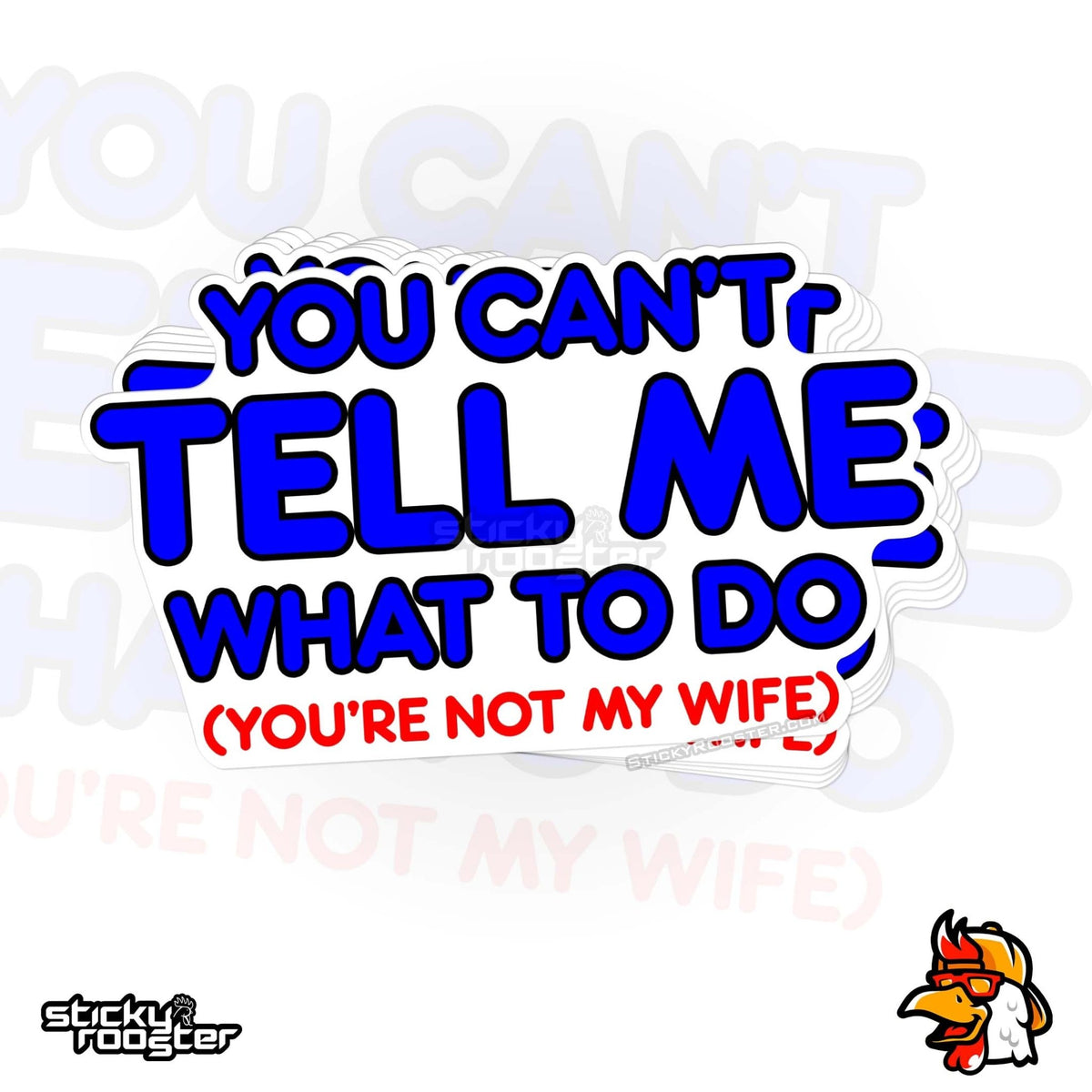 You Can't Tell Me What To Do, You're Not My Wife sticker - StickyRooster